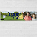Best Dad by Par Personalised Golf Banner  - 120cm x 30cm