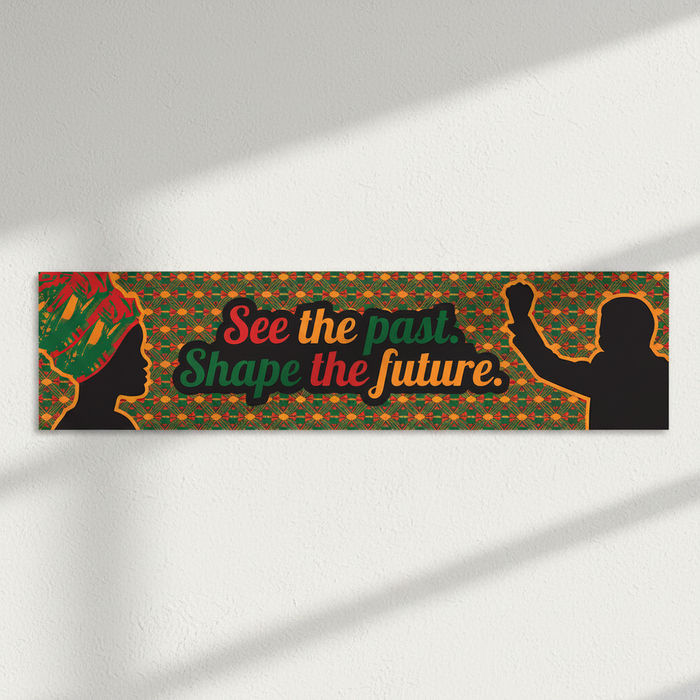 See the Past Shape the Future Banner on Wall