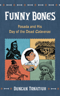 Funny Bones; Posada and His Day of the Dead Calaveras (Digital)