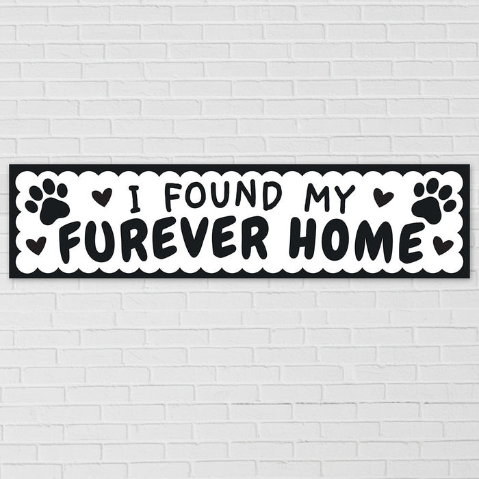 I Found My Furever Home Pet Banner - 120cm x 30cm