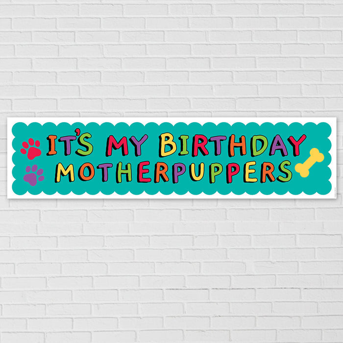 It's My Birthday Motherpuppers Banner - 120cm x 30cm