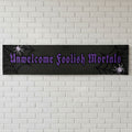Unwelcome Foolish Mortals Gothic Banner - 120cm x 30cm